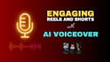 create stunning reels and shorts with ai voice