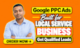 setup and manage google ads PPC for local business to reach the right customers