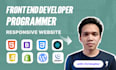 be your front end developer, html, css, javascript, react