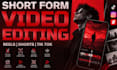 make premium editing for your reels, yt shorts, tiktok