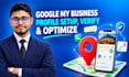 setup,verify,optimize google my business gbp profile