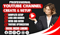 create and setup youtube channel with full optimize