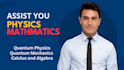 assist you in physics, quantum physics