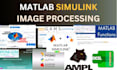 do matlab programming, simulink, image and signal processing projects