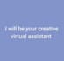 be your creative virtual assistant
