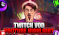 edit twitch or kick stream vod for a youtube highlight video