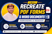recreate, redesign, and create fillable PDF forms and word documents