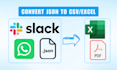 convert json to CSV excel, slack, whatsapp chats data conversion