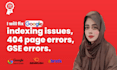 fix google indexing issues, 404 page errors, gsc errors