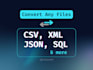 do expert data file conversion, json , CSV, XML, sql etc