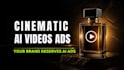 create cinematic ai video ai ads and commercial for your business