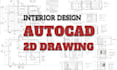 draw autocad 2d plan, elevations, ceiling plan, furniture