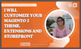 customize your magento 2 theme, extensions and storefront