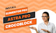 install elementor pro, astra pro, wp rocket and crocoblock