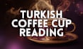 read your turkish coffee cup and reveal your fortune