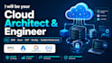 be your cloud architect and engineer