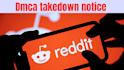 send dmca notice to remove copyright content from reddit