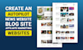 build automated blog news website or affiliate site ai auto blogging