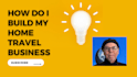 help you create a home travel business