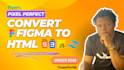 convert your figma psd into HTML CSS javascript