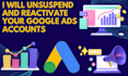unsuspend and reactivate your bing and google ads accounts