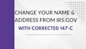 change your address from irs govt with 147c