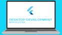 desktop development with flutter