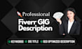 write fiverr gig description and optimize fiverr gig SEO score that convert