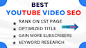 do the best youtube video SEO expert optimization