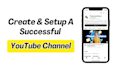 create, setup and grow a successful youtube channel