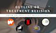 give you feedback and edit your script treatment or outline