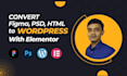 convert figma or PSD to wordpress and redesign in elementor