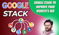 build an advanced google stack for skyrocketing your ranking