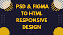 convert figma and PSD design to responsive HTML