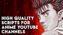 write professional scripts for your anime youtube channel