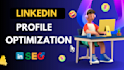 professionally do linkedin profile optimization upgrade skills summary headline
