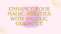 boost your psychic powers with angelic insight