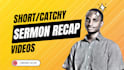 create a short and catchy sermon recap video