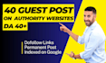 publish guest posts on 40 high authority websites