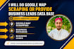 do google maps scraping or provide business leads,  and business database