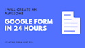 Create a professional google form by Mfaheemakhtar