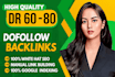 create high DR 60 to 80 SEO dofollow backlinks for fast ranking