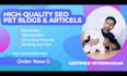 write SEO pet blog posts, dog and cat articles