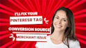 install pinterest tag and fix conversion  source issues
