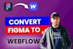 develop webflow website, figma to webflow, webflow expert