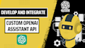 develop and integrate openai gpt assistant api for your web application chatgpt