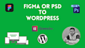 convert figma to wordpress, figma to elementor pro, psd to wordpress