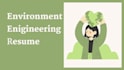 write your environment, mechanical, civil, engineeing resume
