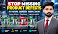 build ai defect detection and visual quality inspection systems