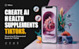 create ai health supplements instagram reels, tiktoks,